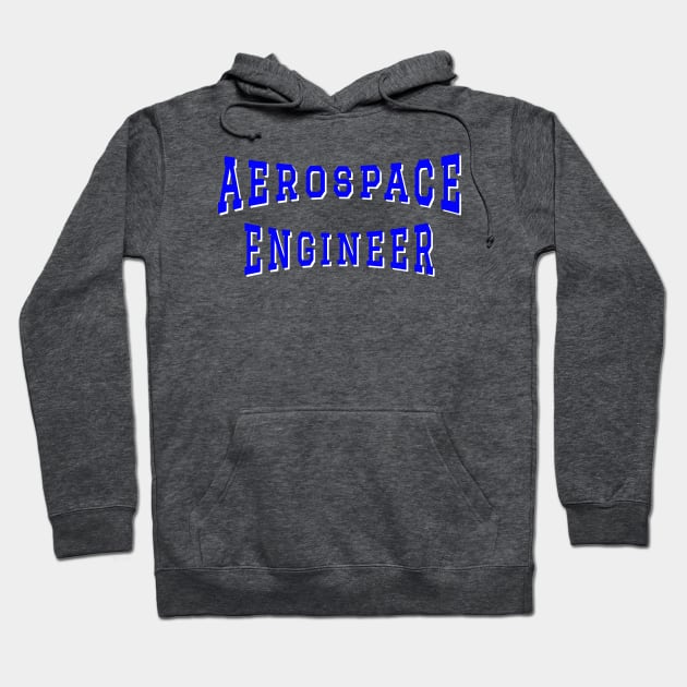 Aerospace Engineer in Blue Color Text Hoodie by The Black Panther